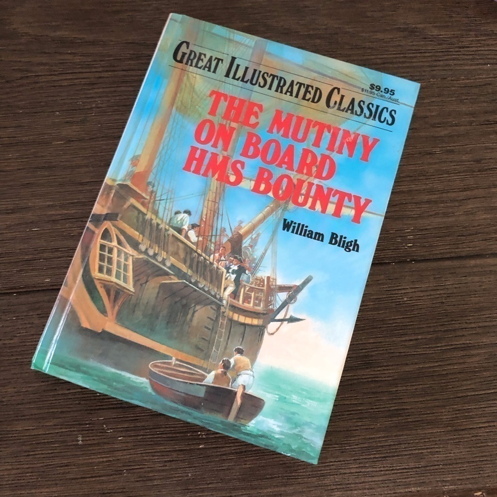 Great Illustrated Classics: The Mutiny on Board HMS Bounty by: William Bligh